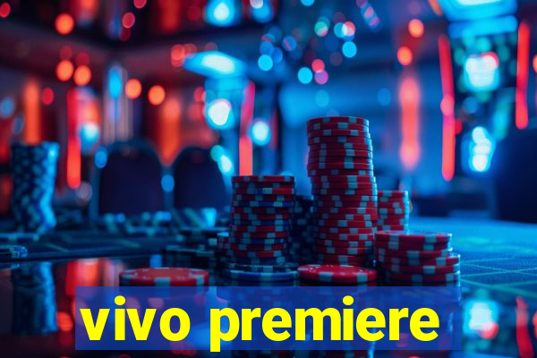 vivo premiere